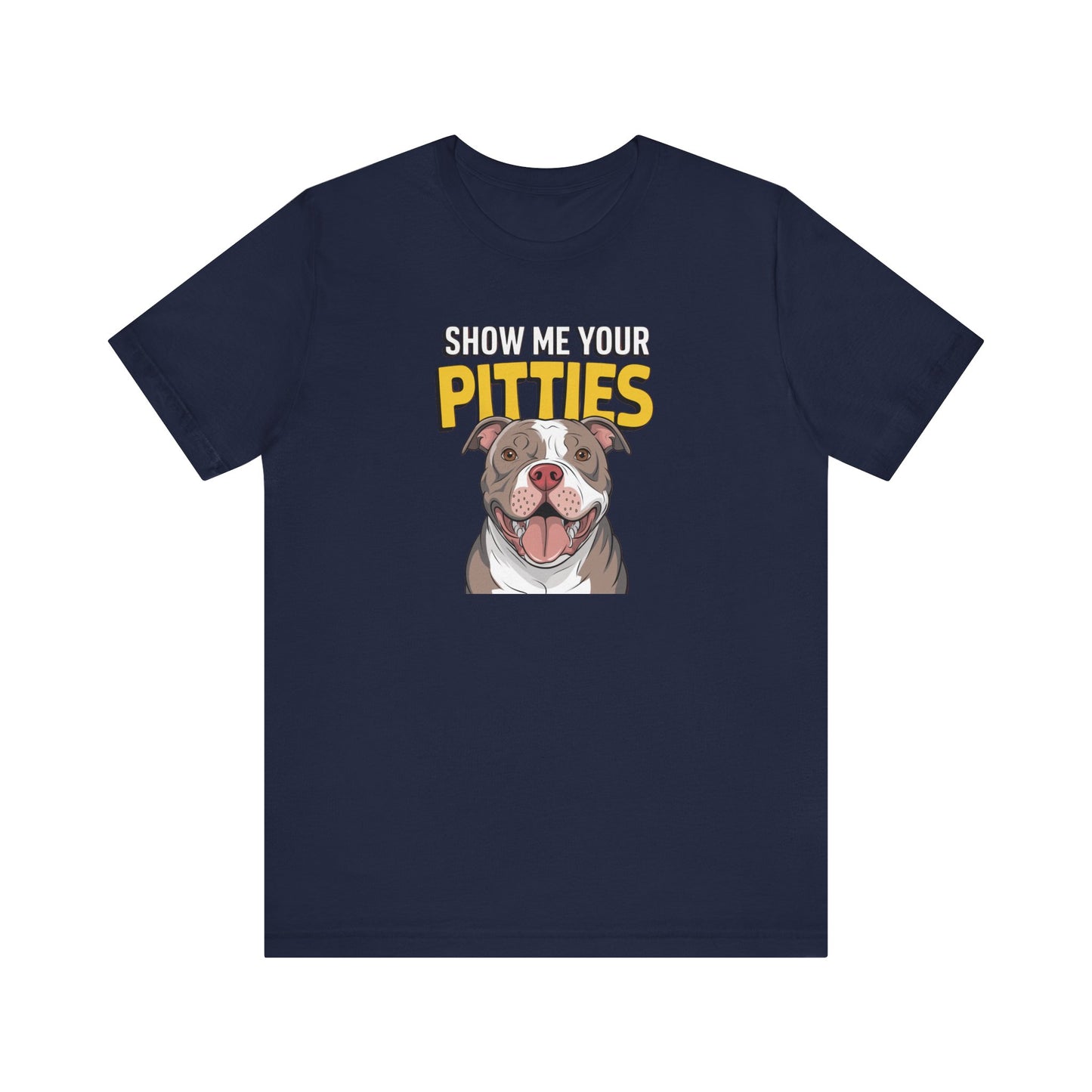Dog Lover's Tee - Show Me Your Pitties Shirt, Pet Appreciation Gift, Animal