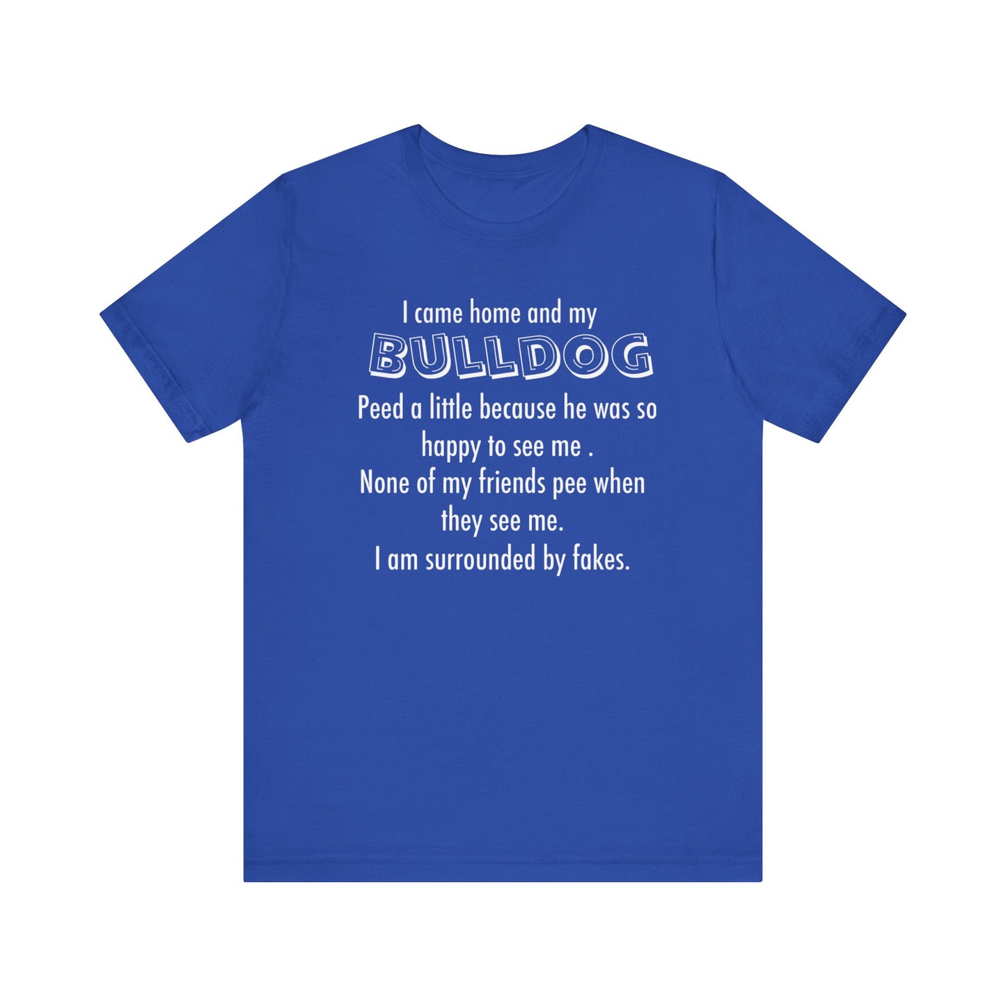 Funny Bulldog Lover Tee, Gift for Dog Owners, Pet Lover Shirt, Humor T-Shirt,