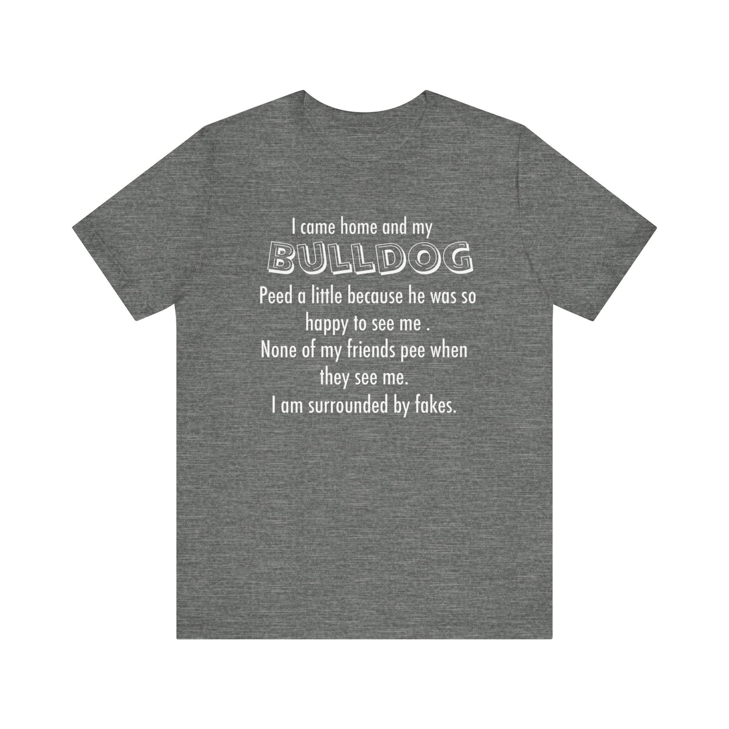 Funny Bulldog Lover Tee, Gift for Dog Owners, Pet Lover Shirt, Humor T-Shirt,