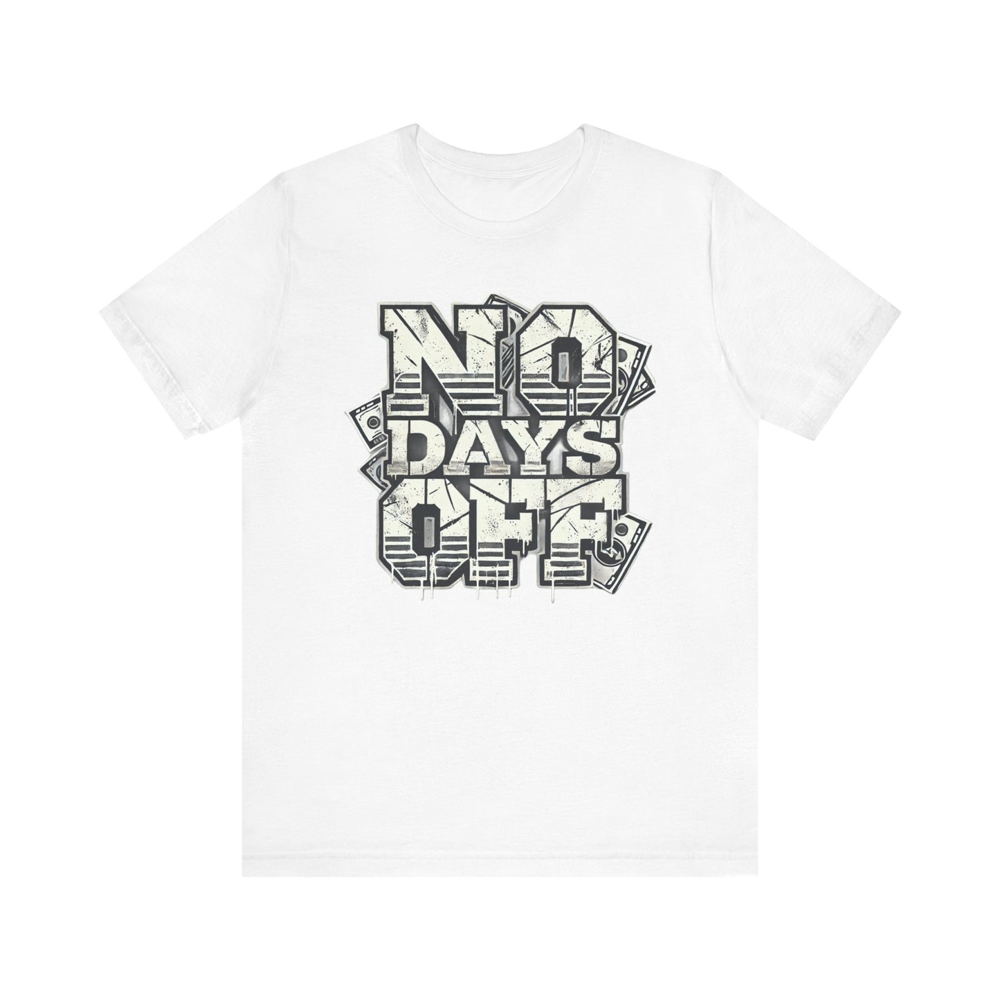 No Days Off Tee – Motivational Unisex Jersey T-Shirt | Casual & Athletic Wear