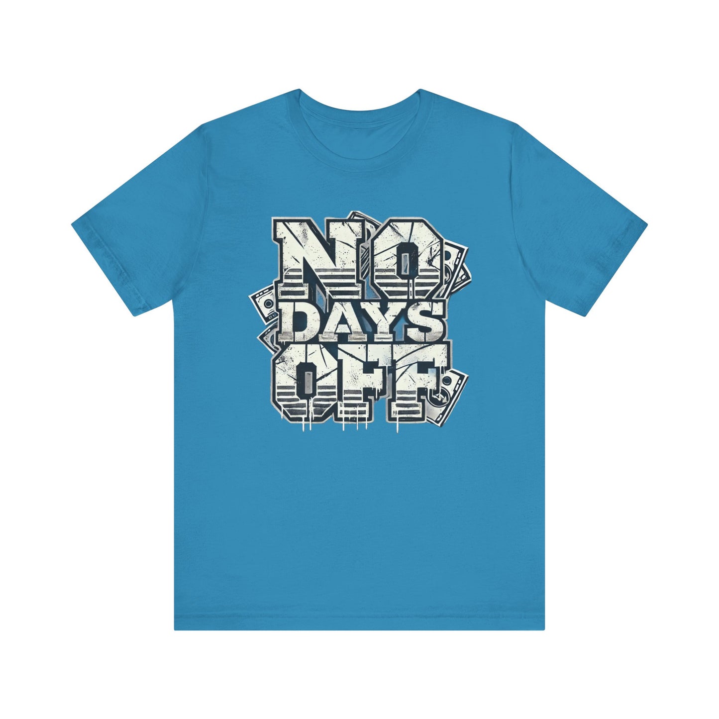 No Days Off Tee – Motivational Unisex Jersey T-Shirt | Casual & Athletic Wear