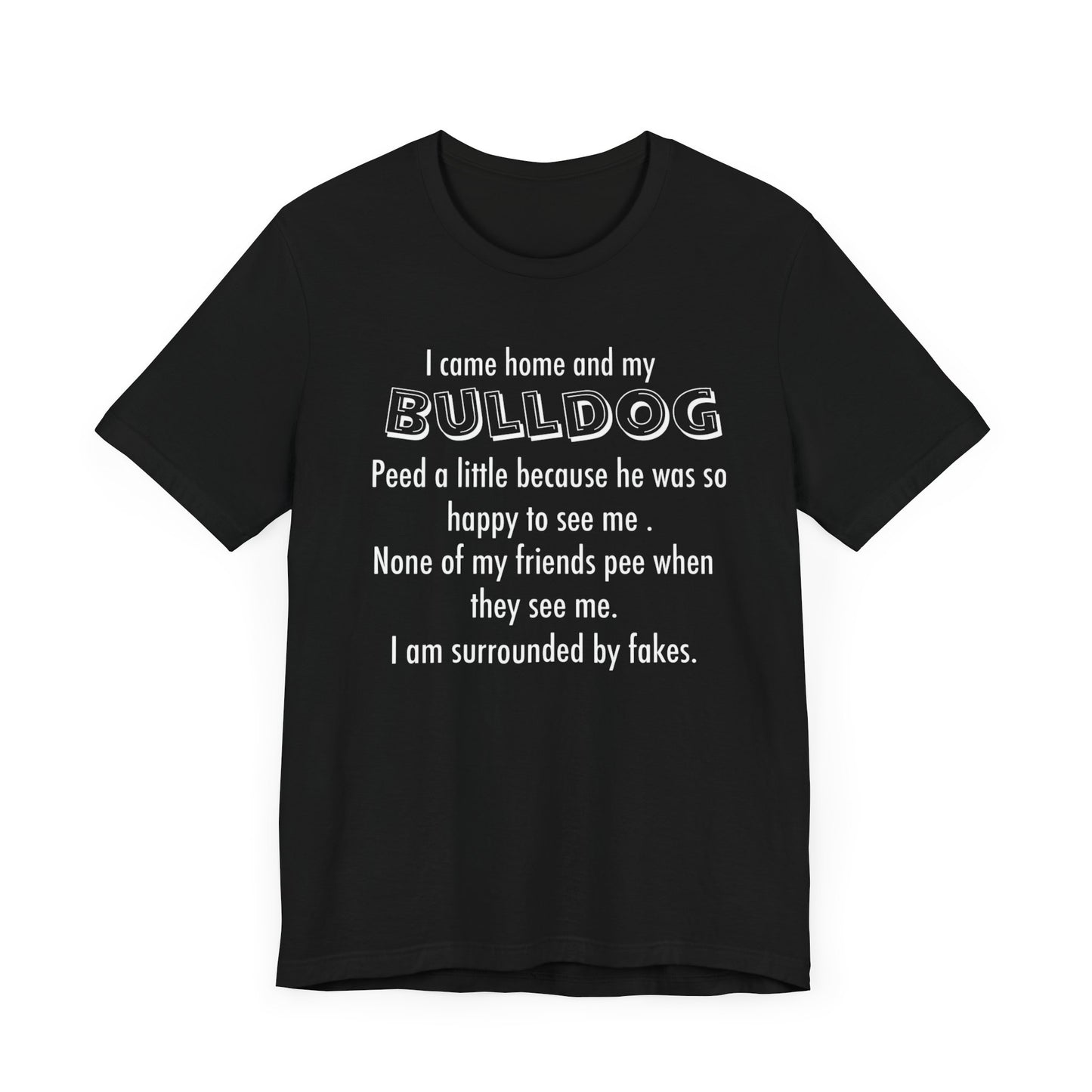 Funny Bulldog Lover Tee, Gift for Dog Owners, Pet Lover Shirt, Humor T-Shirt,