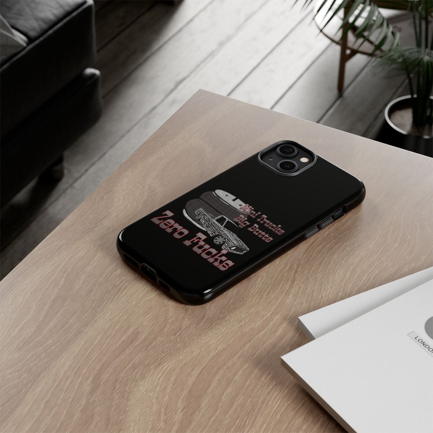 Funny Phone Case - Mini Trucks Big Butts Zero F@cks, Gift for Truck Lovers, Car