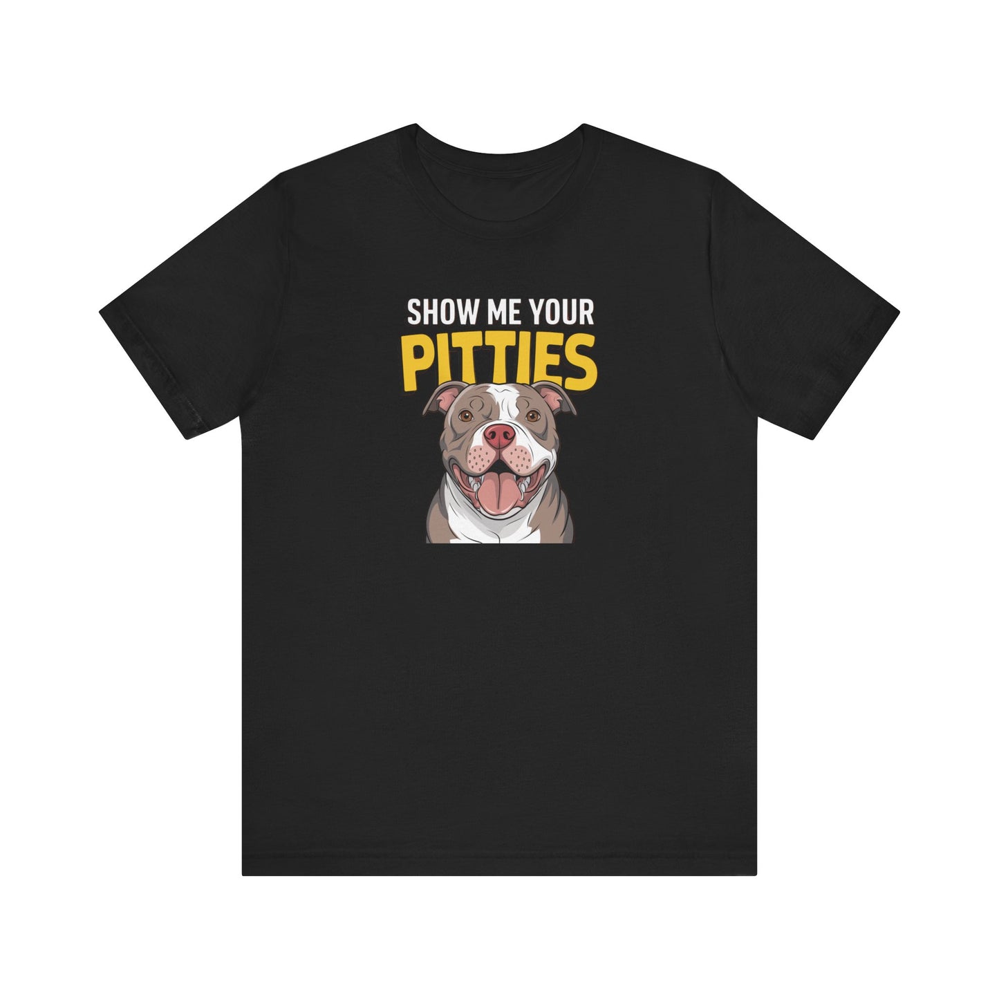 Dog Lover's Tee - Show Me Your Pitties Shirt, Pet Appreciation Gift, Animal