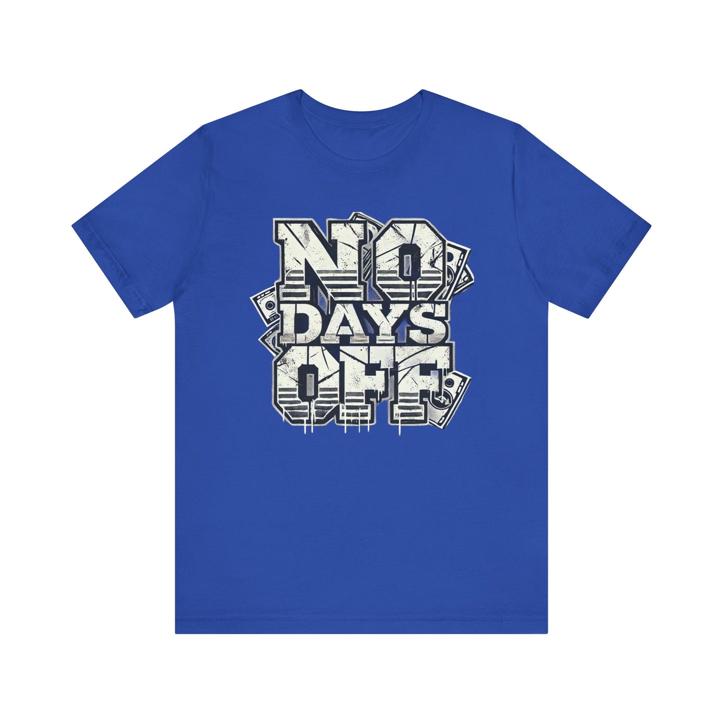 No Days Off Tee – Motivational Unisex Jersey T-Shirt | Casual & Athletic Wear