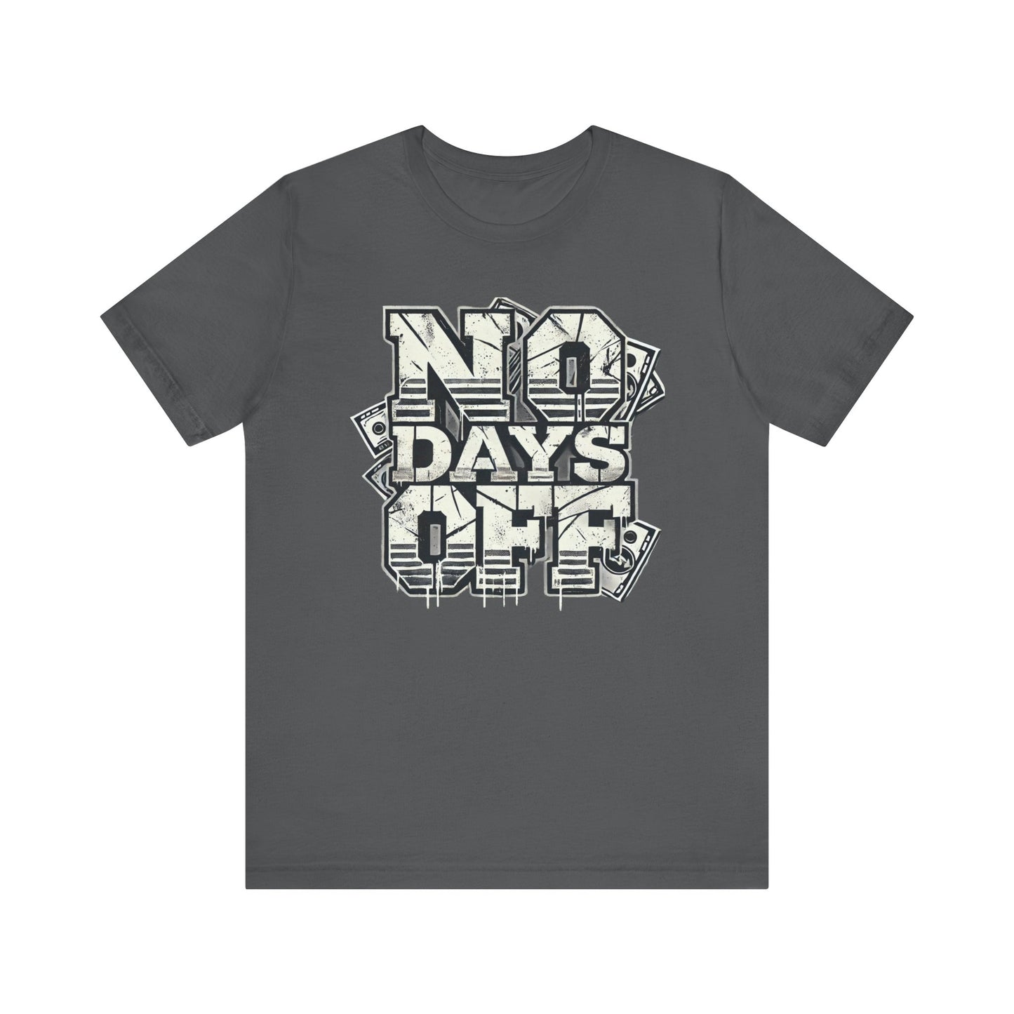 No Days Off Tee – Motivational Unisex Jersey T-Shirt | Casual & Athletic Wear
