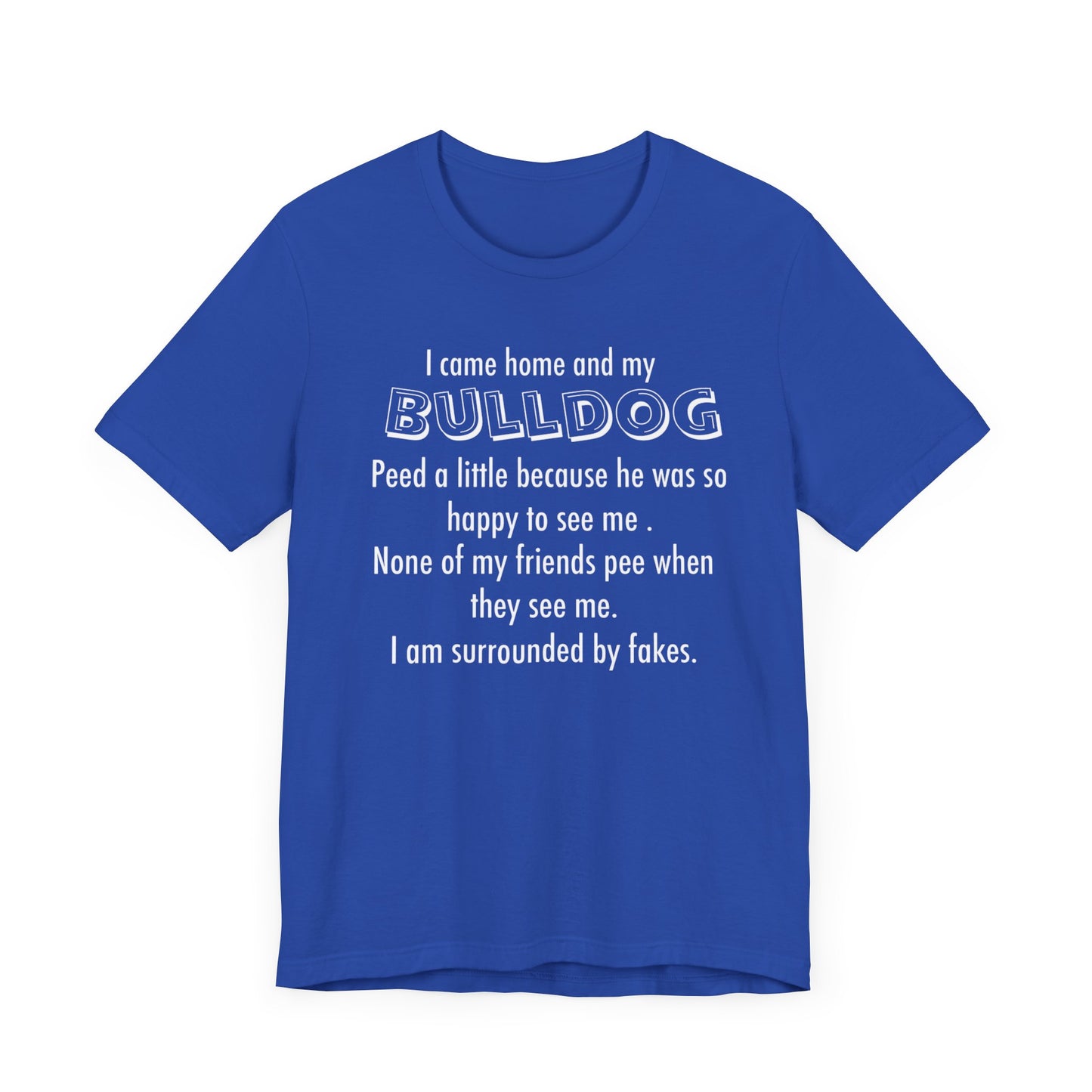 Funny Bulldog Lover Tee, Gift for Dog Owners, Pet Lover Shirt, Humor T-Shirt,
