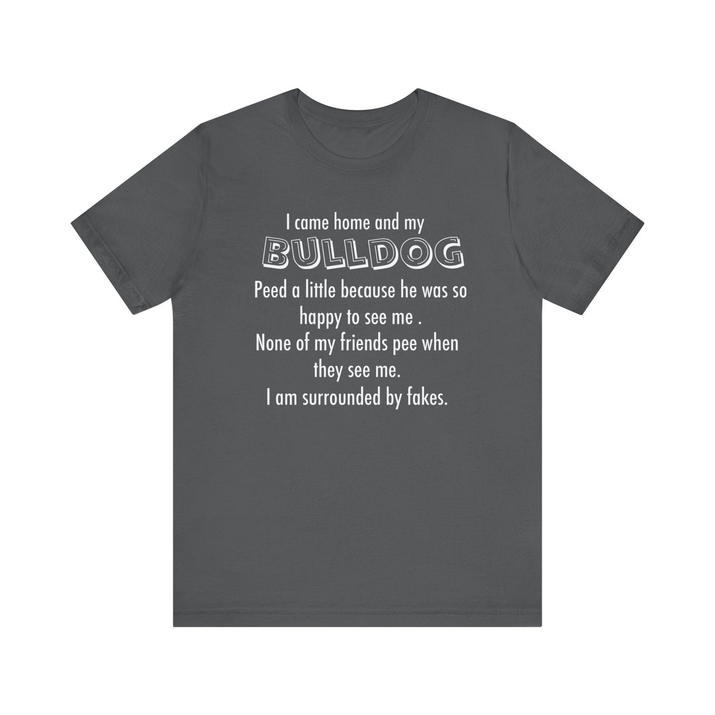 Funny Bulldog Lover Tee, Gift for Dog Owners, Pet Lover Shirt, Humor T-Shirt,