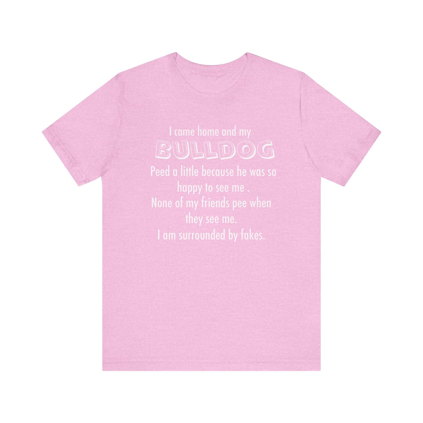 Funny Bulldog Lover Tee, Gift for Dog Owners, Pet Lover Shirt, Humor T-Shirt,
