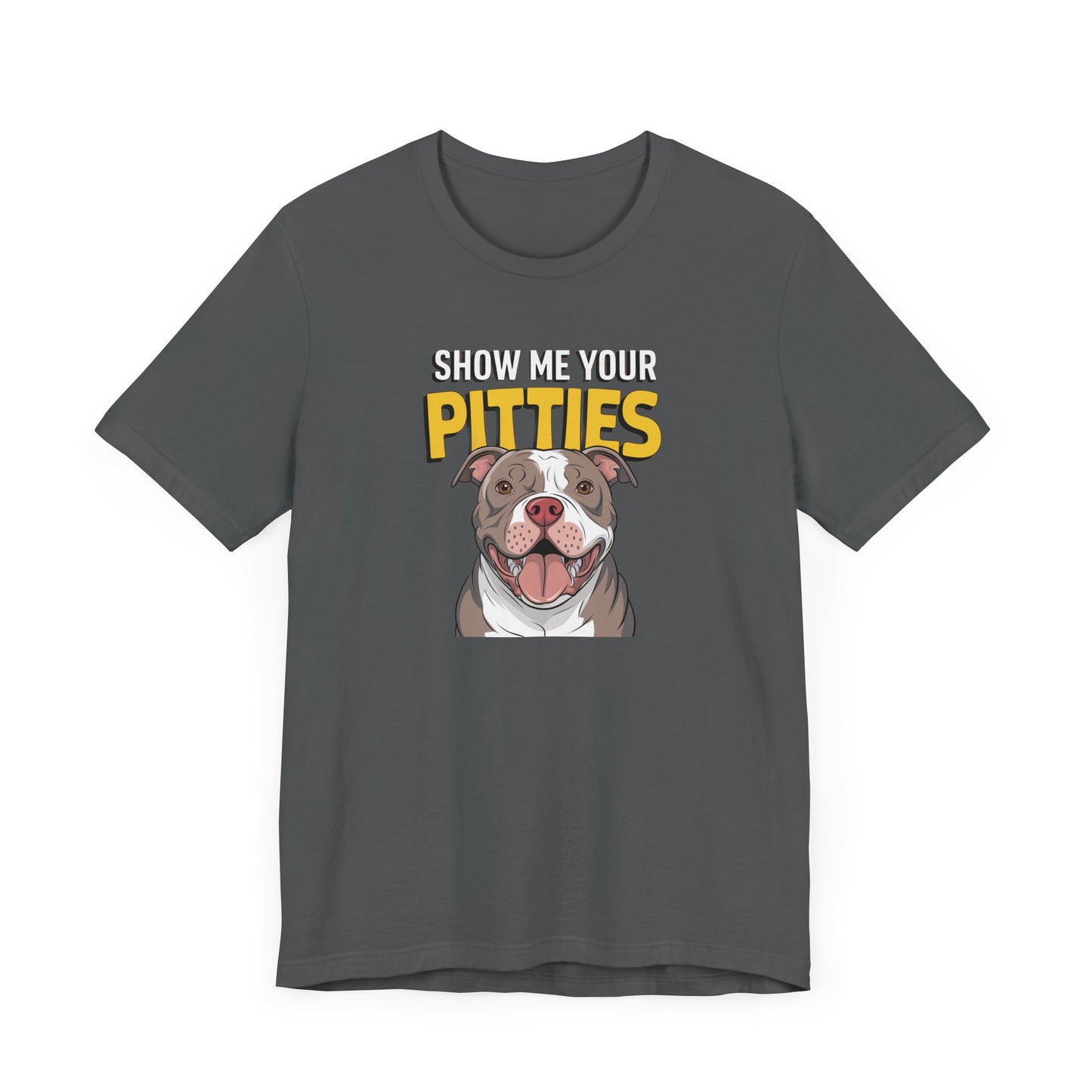 Dog Lover's Tee - Show Me Your Pitties Shirt, Pet Appreciation Gift, Animal