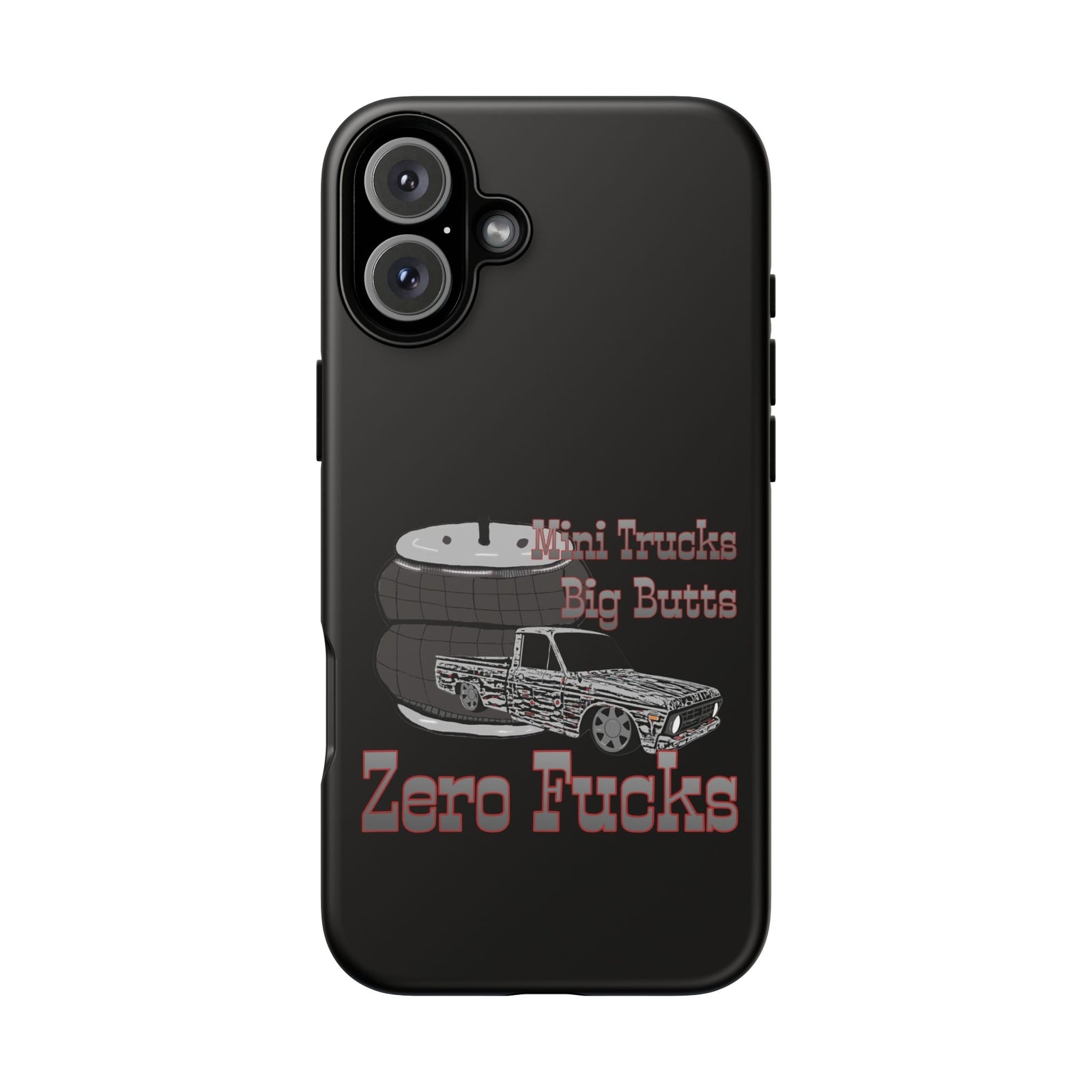 Funny Phone Case - Mini Trucks Big Butts Zero F@cks, Gift for Truck Lovers, Car