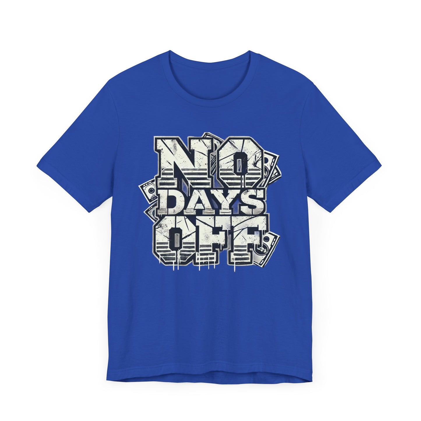 No Days Off Tee – Motivational Unisex Jersey T-Shirt | Casual & Athletic Wear