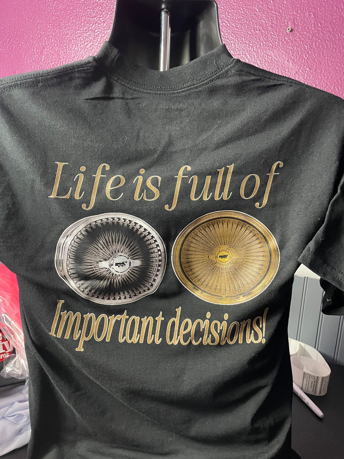Life Is Full of Important Decisions Tee