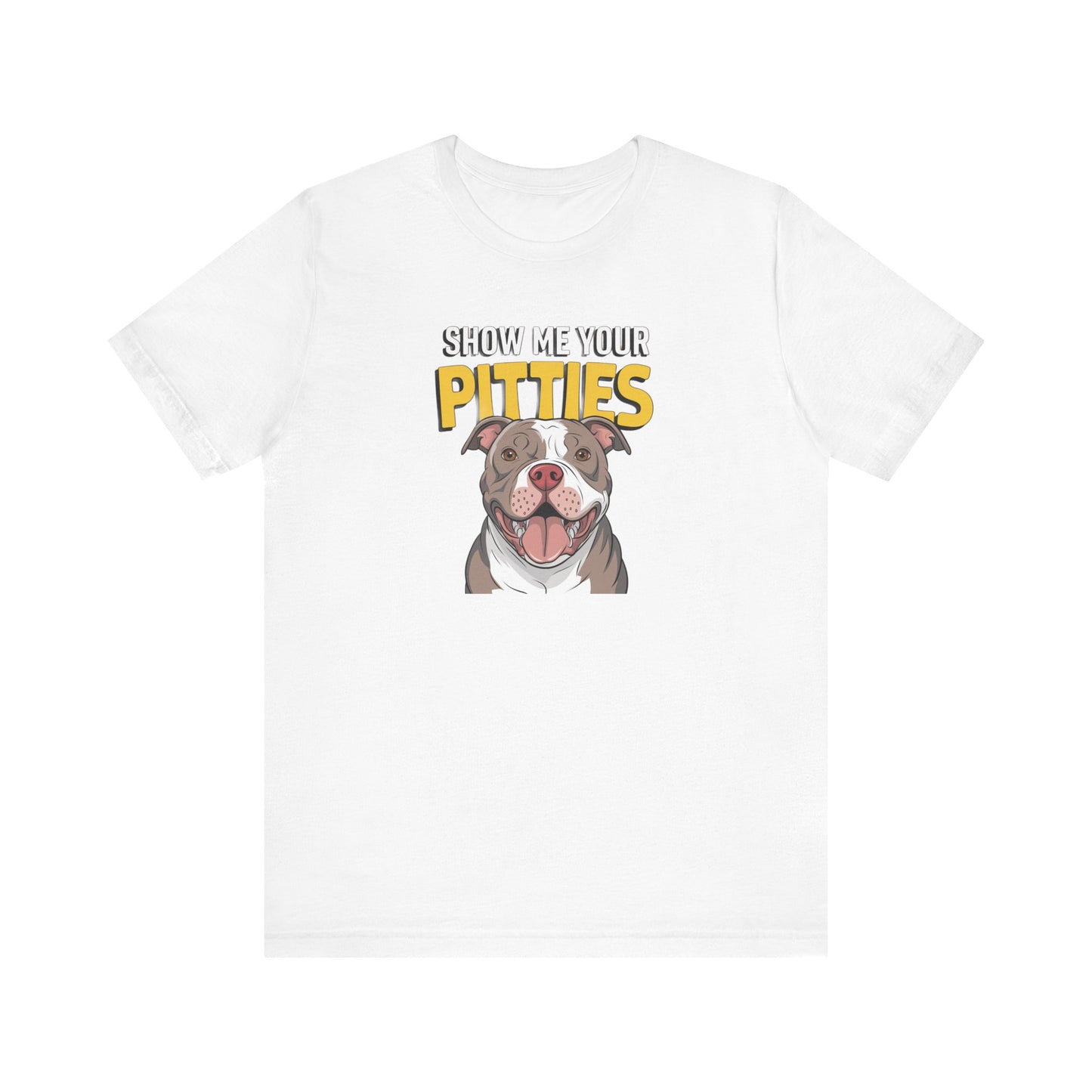 Dog Lover's Tee - Show Me Your Pitties Shirt, Pet Appreciation Gift, Animal