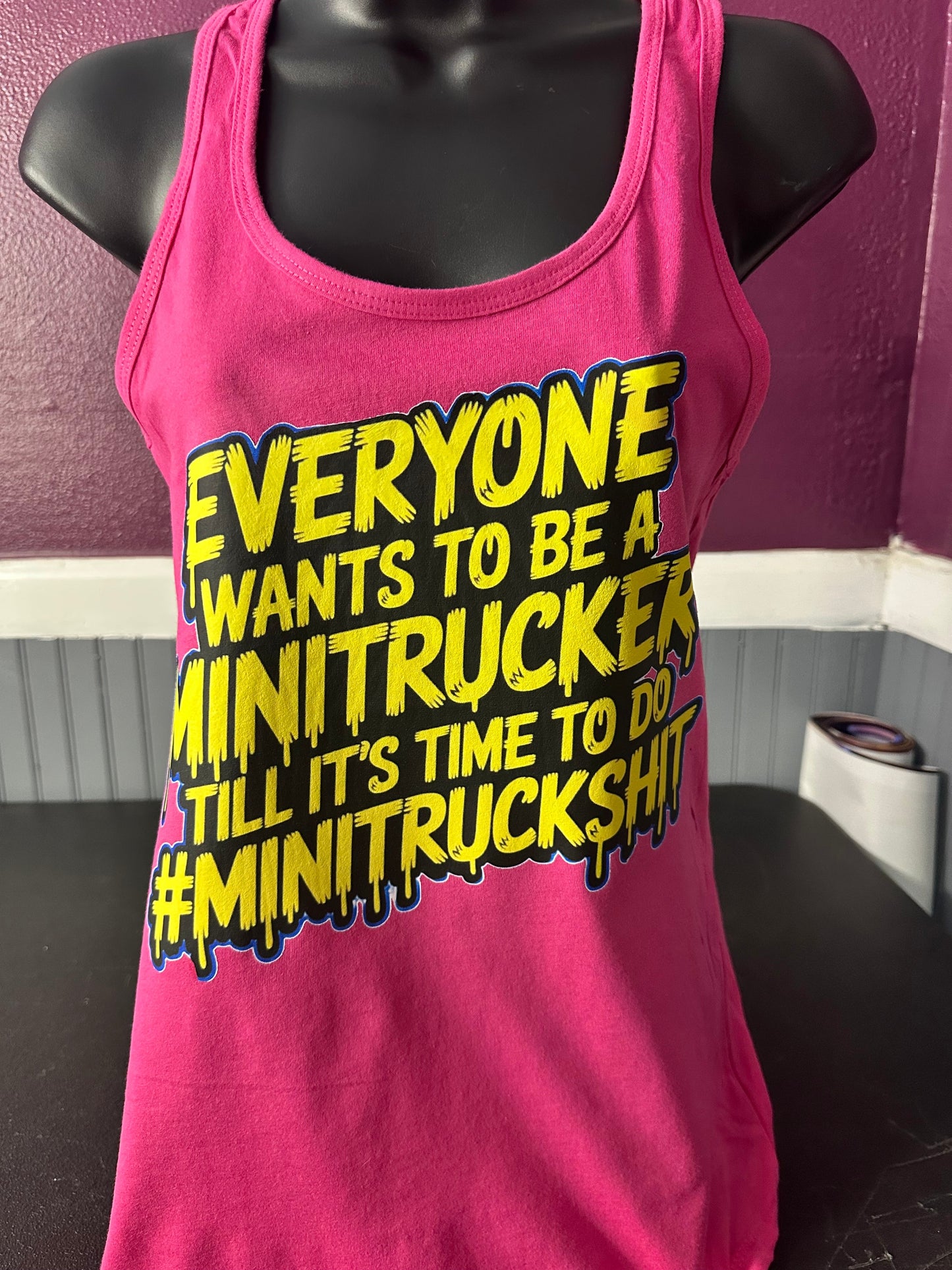 “Everyone Wants to Be a Minitrucker” Ladies Racerback Tank